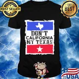 Don't california my texas map star shirt