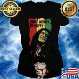 Don't worry be happy bob marley s Ladies tee