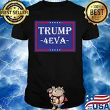 Donald trump 4 eva stars shirt