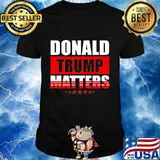 Donald trump matters stars shirt