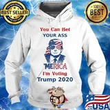 Donald trump you can bet your ass merica i'm voting trump 2020 s Hoodie