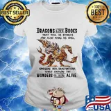 Dragon love books that tell us stroies and also make us wise sparking our imaginatuons while sharing the womders of being alive s Ladies tee
