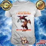 Dragon that's what i do i read books and i flame a young woman shirt