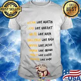 Dream like martin lead like harriet write like maya challenge like rosa inspire like jackie shirt