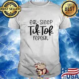 Eat Sleep Tik Tok Repeat Shirt