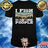 Fishing I fish so i don't choke people vintage retro shirt