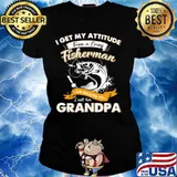 Fishing I get my attitude from a crazy fisherman I am related to I call him grandpa s Ladies tee