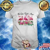 Flamingo and butterflies no one fights alone flowers shirt