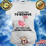 Flamingo i really tried to behave but there were too many other options flowers white s Ladies tee