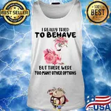 Flamingo i really tried to behave but there were too many other options flowers white s Tank top