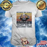 Go Away Or I Shall Taunt You A Second Time vintage retro shirt
