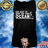 Go get it out of the ocean baseball s Tank top