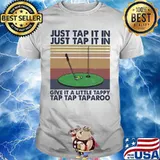 Golf just tap it in give it a little tappy tap tap taparoo vintage retro shirt