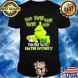 Grinch drinking coffee double hate loathe entirely shirt