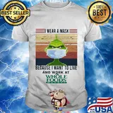 Grinch i wear a mask because i want to live and work at whole foods vintage retro shirt