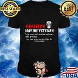 Grumpy marine veteran like a normal marine veteran only grumpy shirt