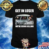 Halloween horror characters get in loser we're going killing shirt