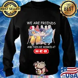 Halloween horror characters we are friends and then we worked at heb s Sweater