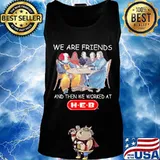 Halloween horror characters we are friends and then we worked at heb s Tank top