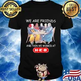 Halloween horror characters we are friends and then we worked at heb shirt