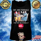 Halloween horror characters we are friends and then we worked at jack in the box s Tank top