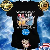Halloween horror characters we are friends and then we worked at kroger s Ladies tee
