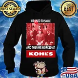 Halloween horror characters we used to smile and then we worked at kohl's s Hoodie