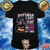 Halloween i am an october lady i have 3 sides the quiet and sweet the funny and crazy and the side want to see shirt
