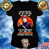 Halloween michael myers i'm your fear you tell em i'm coming and hell's coming with me sunset s Ladies tee
