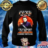 Halloween michael myers i'm your fear you tell em i'm coming and hell's coming with me sunset s Sweater