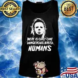 Halloween michael myers there is only one dangerous breed humans s Tank top