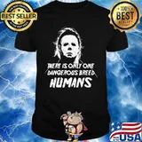 Halloween michael myers there is only one dangerous breed humans shirt