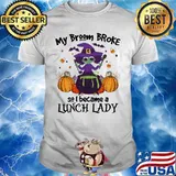 Halloween my broom broke so i became a lunch lady pumpkin shirt