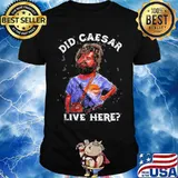 Hangover did caesar live here shirt
