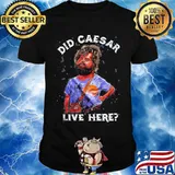 Hangover did caesar live here shirt