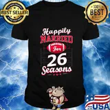 Happily married for 26 football stars shirt