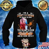 Harley quinn i'm a grumpy old woman i'm too old to fight too slow to run i'll just shoot you and be done with it s Hoodie