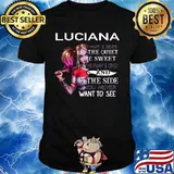 Harley quinn luciana i have 3 sides the quiet and sweet the funny and crazy and the side you never want to see shirt