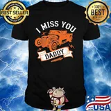 Hot rod i miss you daddy shirt