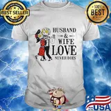 Husband and wife love never dies shirt