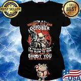 I am a grumpy old man i was born in october i'm too old to fight too slow to run i'll just shoot you and be done with it s Ladies tee