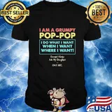 I am a grumpy pop pop i do what i want when i want where i want except i gotta ask my daughter one sec shirt