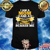 I am a mom and a nurse nothing scares me stars shirt