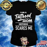I am a tattooed mom nothing scares me s Ladies tee