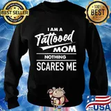 I am a tattooed mom nothing scares me s Sweater