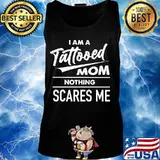 I am a tattooed mom nothing scares me s Tank top