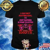 I am not antisocial i'd just rather be stamp collecting idiots shirt