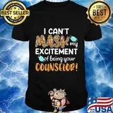 I can't mask my excitement of being your counselor shirt