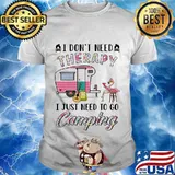 I Don't Need Therapy I Just Need To Go Camping Flamingo Shirt