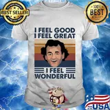 I feel good i feel great i feel wonderful vintage retro shirt